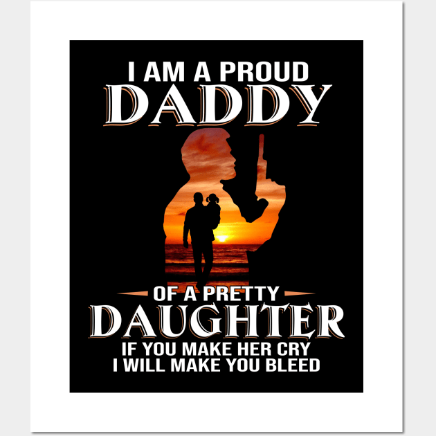 I Am A Proud Daddy Of A Pretty Daughter Wall Art by Jenna Lyannion